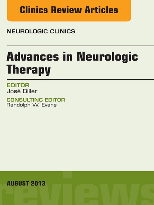 Title details for Advances in Neurologic Therapy, an issue of Neurologic Clinics by Jose Biller - Available